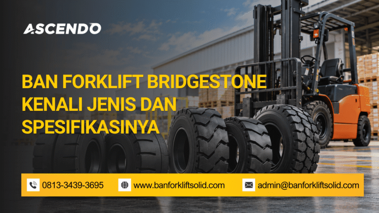 Ban Forklift Bridgestone Kenali Jenis dan Spesifikasinya