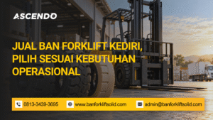 Jual Ban Forklift Kediri, Pilih Sesuai Kebutuhan Operasional