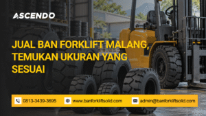 Jual Ban Forklift Malang, Temukan Ukuran yang Sesuai