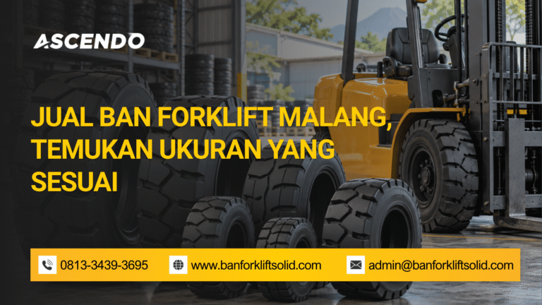 Jual Ban Forklift Malang, Temukan Ukuran yang Sesuai