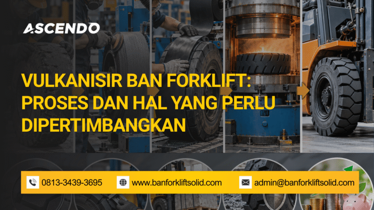 Vulkanisir Ban Forklift: Proses dan Hal yang Perlu Dipertimbangkan